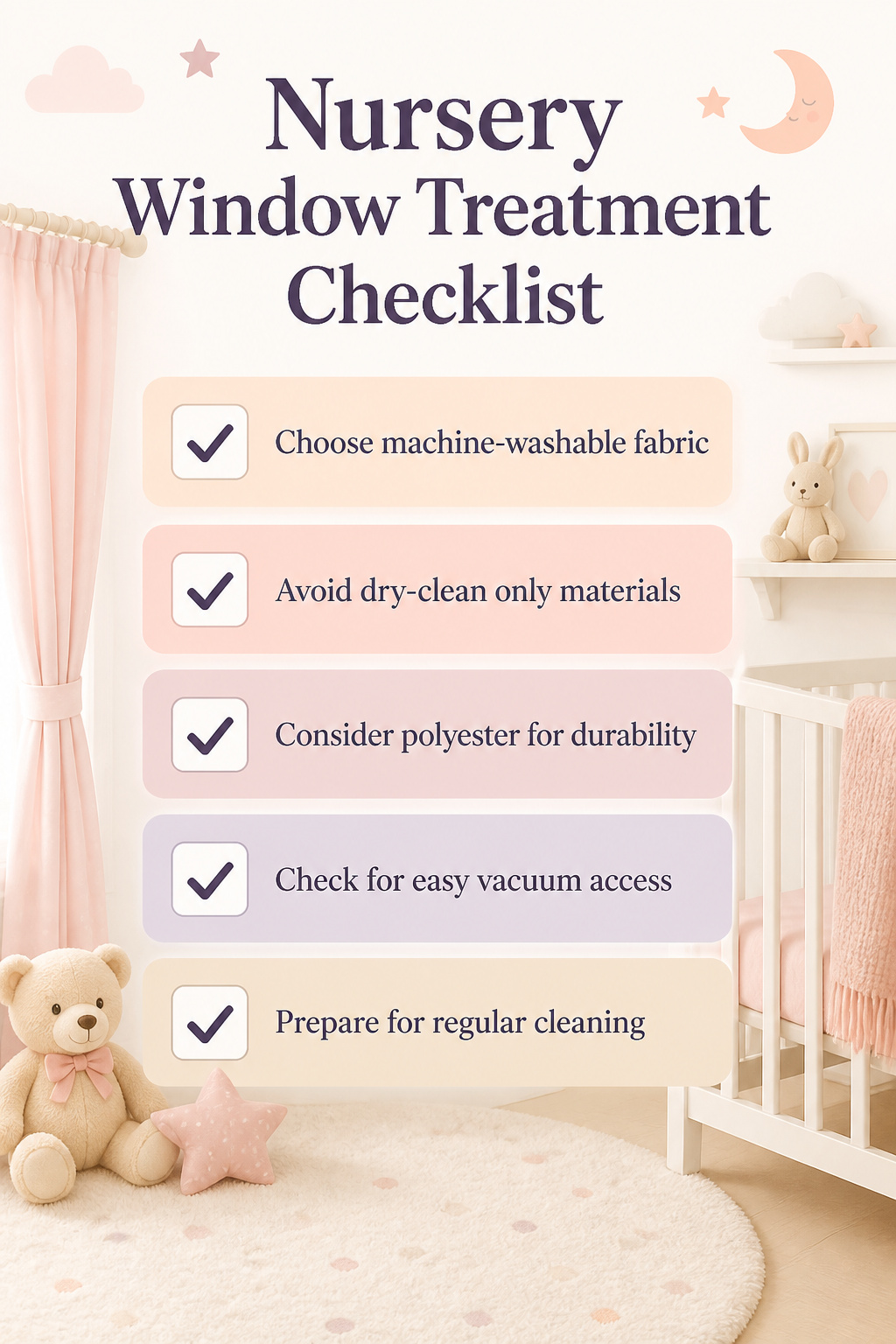 Checklist of cleaning and durability options for nursery window treatments.
